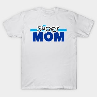 My Super Mom T-Shirt